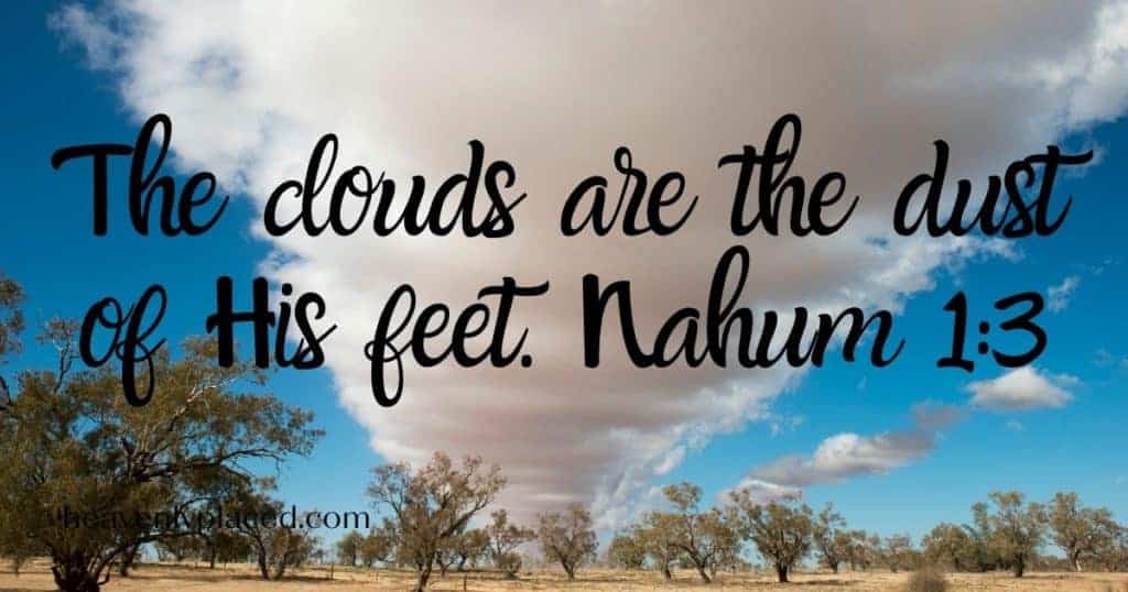 the clouds are the dust of His feet Nahum 1:3