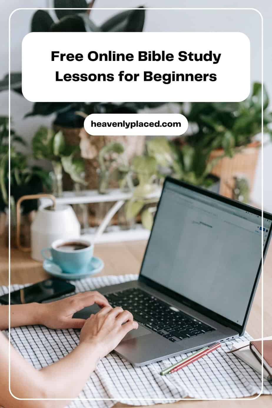 Free Online Bible Study Lessons For Beginners | Heavenly Placed