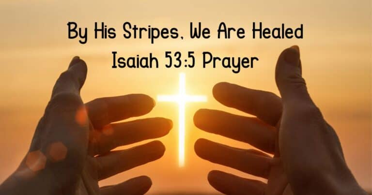 Picture with the caption By His Stripes, We Are Healed: Isaiah 53:5 Prayer